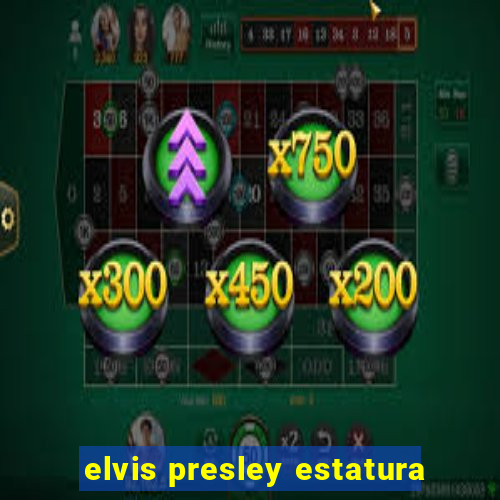 elvis presley estatura